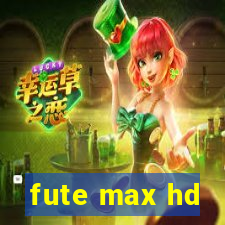 fute max hd